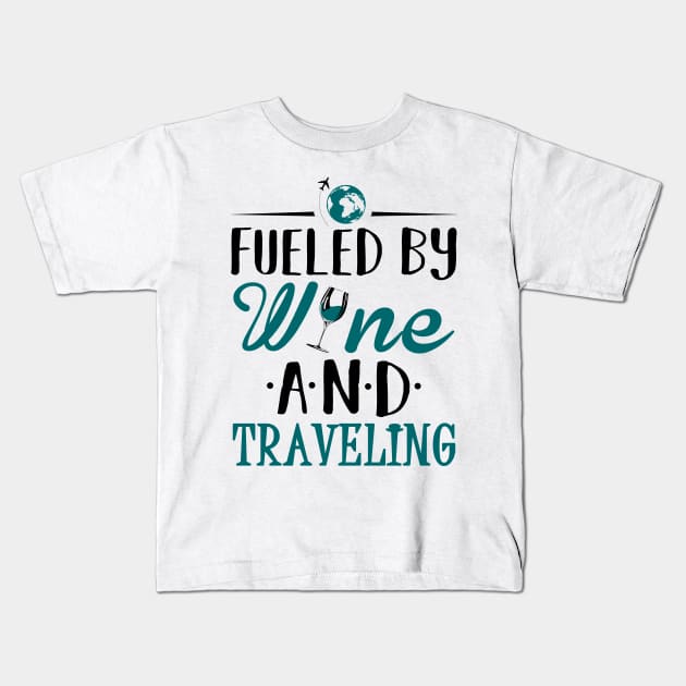 Fueled by Wine and Traveling Kids T-Shirt by KsuAnn